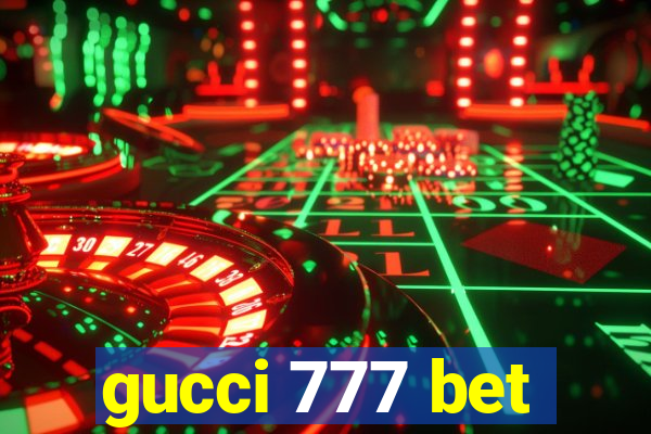 gucci 777 bet