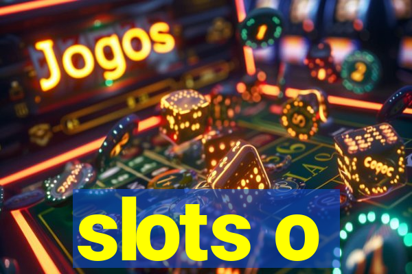 slots o