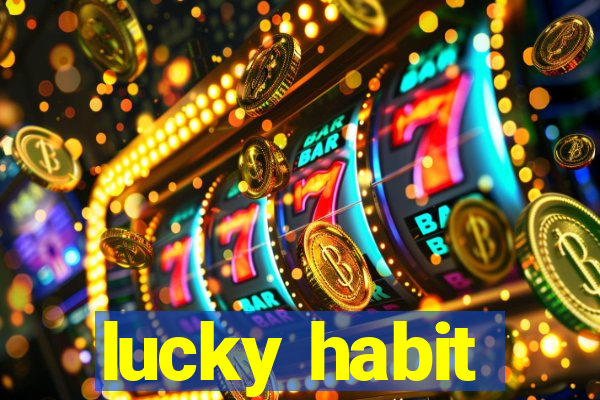 lucky habit