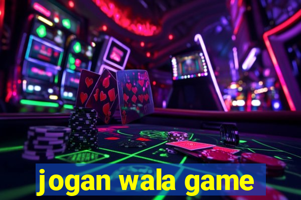 jogan wala game