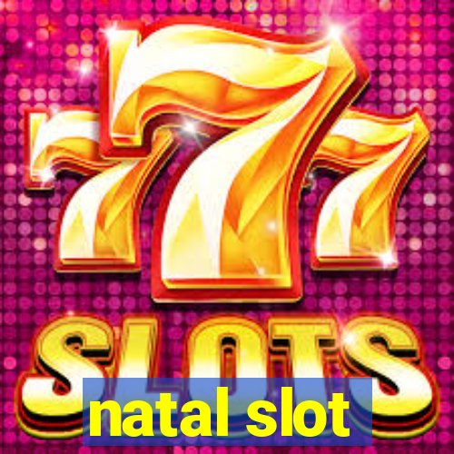 natal slot