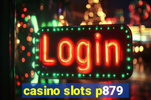 casino slots p879