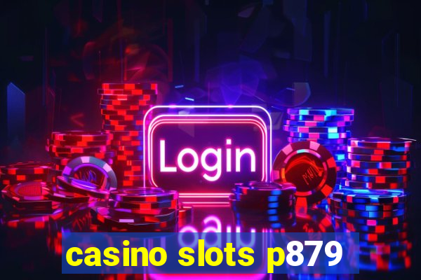 casino slots p879