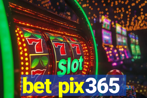 bet pix365