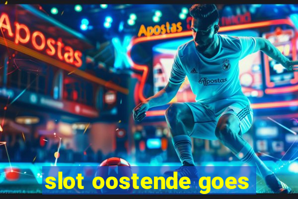 slot oostende goes