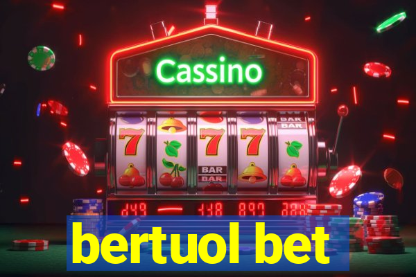 bertuol bet