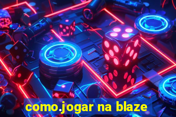 como.jogar na blaze