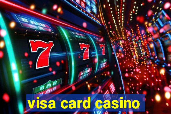 visa card casino