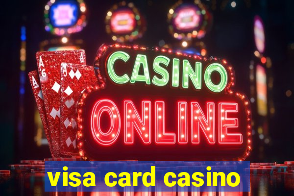 visa card casino