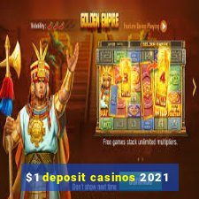 $1 deposit casinos 2021