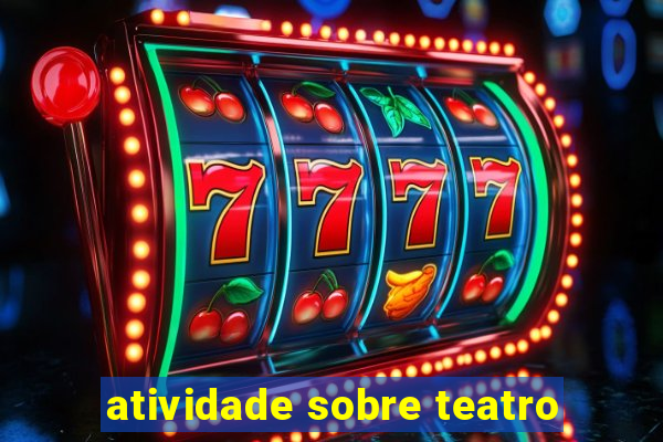 atividade sobre teatro