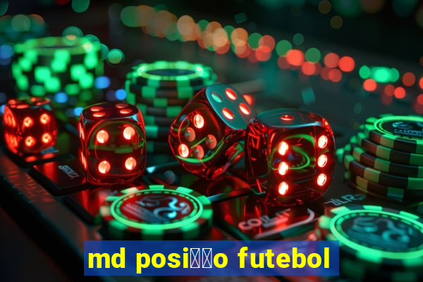 md posi莽茫o futebol