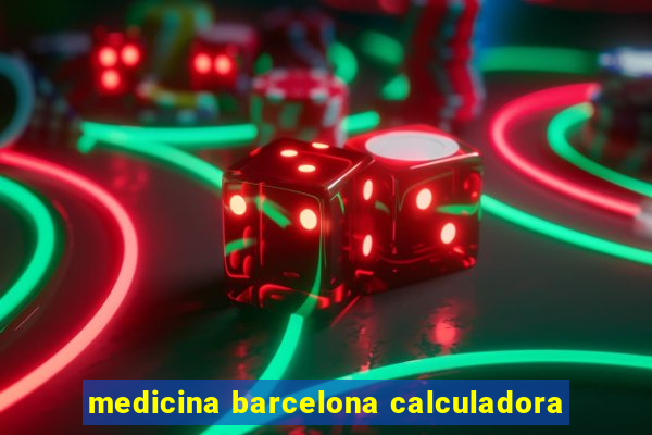 medicina barcelona calculadora