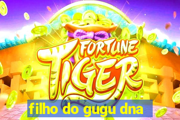 filho do gugu dna