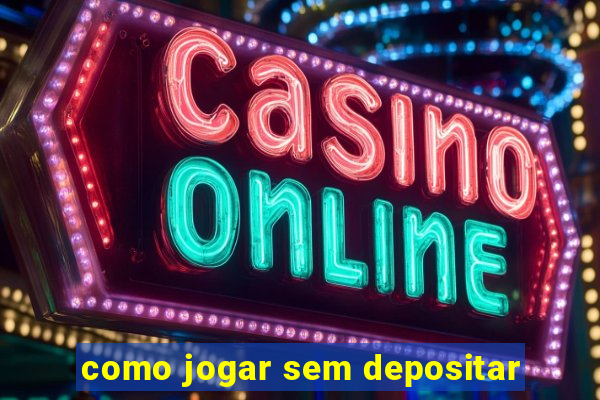 como jogar sem depositar