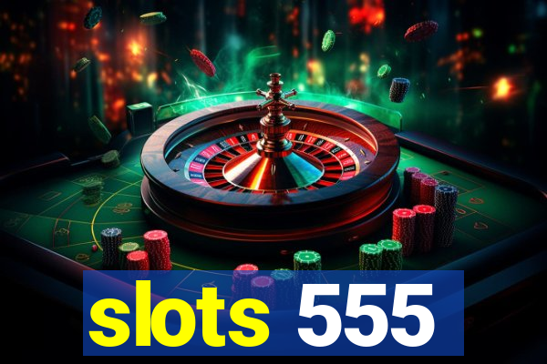 slots 555