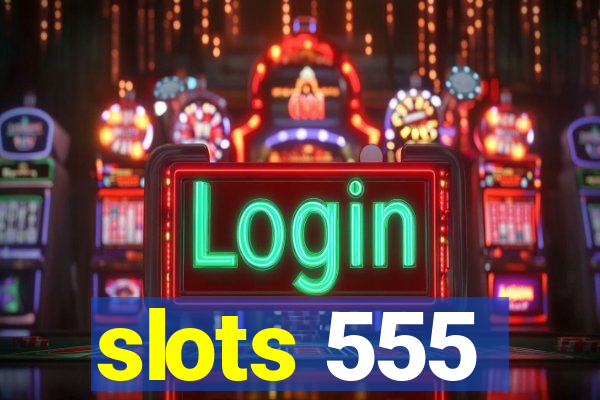 slots 555