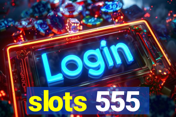 slots 555