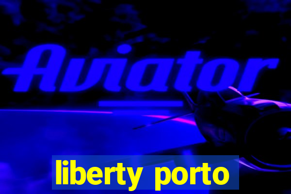 liberty porto