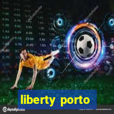 liberty porto