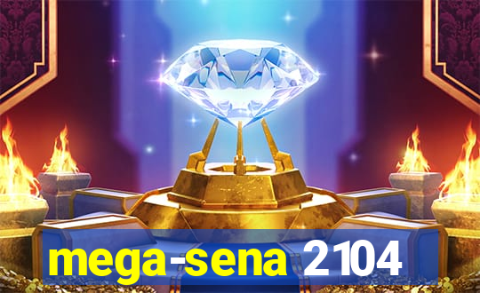 mega-sena 2104