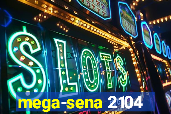 mega-sena 2104