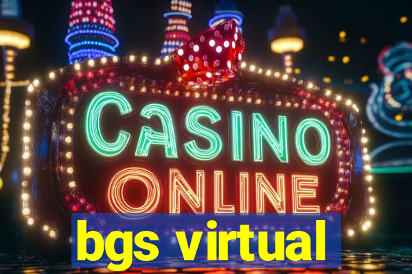 bgs virtual