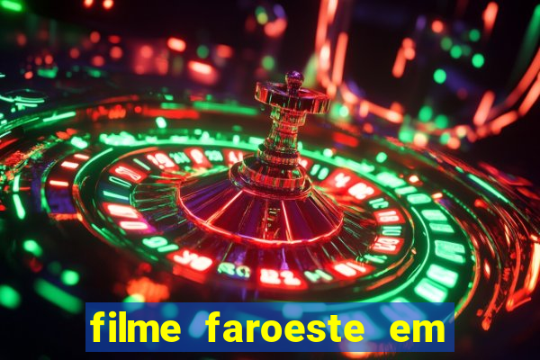 filme faroeste em português filme de faroeste em português completo