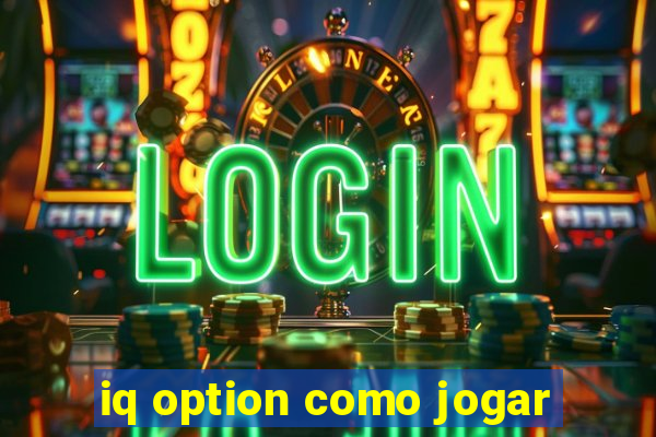 iq option como jogar