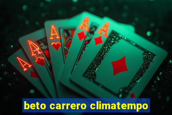 beto carrero climatempo