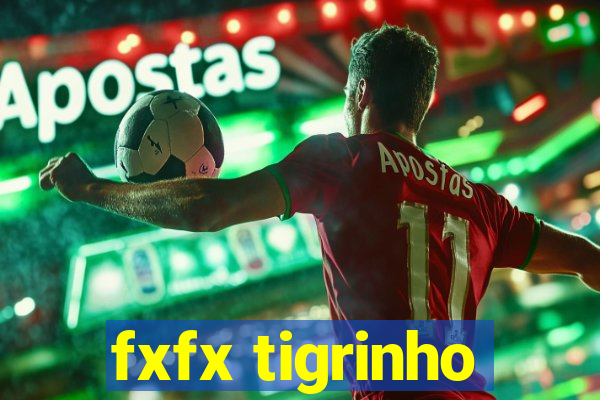 fxfx tigrinho