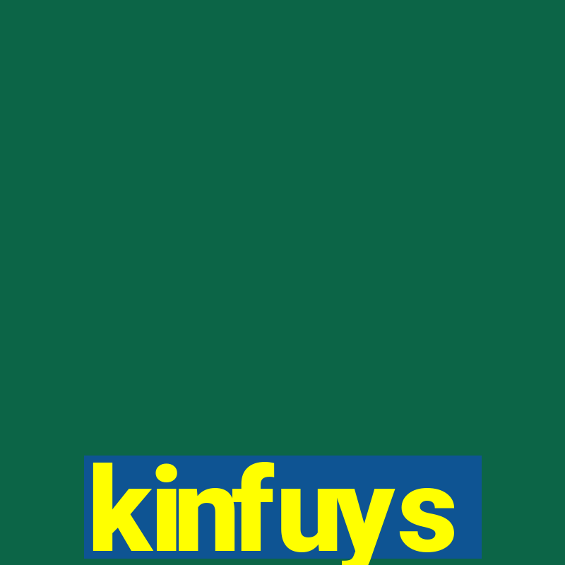 kinfuys