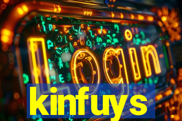 kinfuys