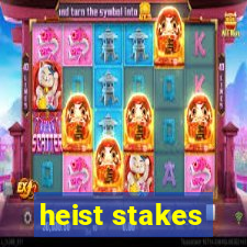 heist stakes