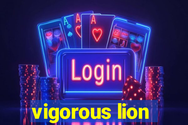 vigorous lion