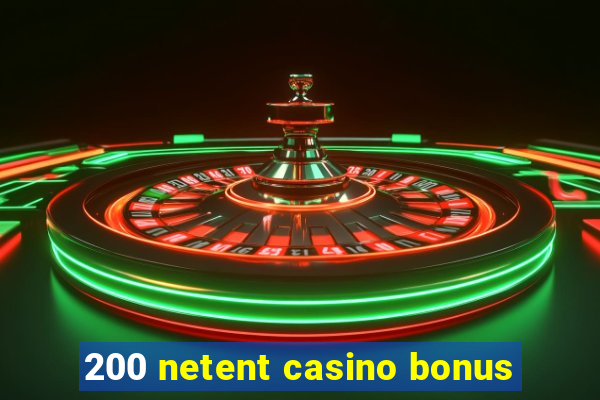 200 netent casino bonus