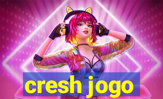 cresh jogo