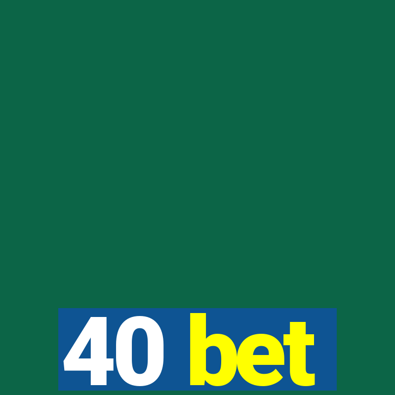 40 bet