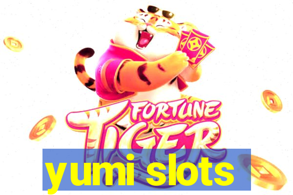 yumi slots