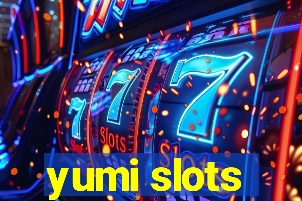 yumi slots