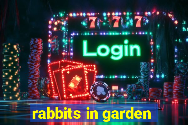 rabbits in garden