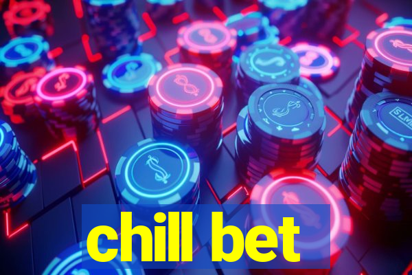 chill bet