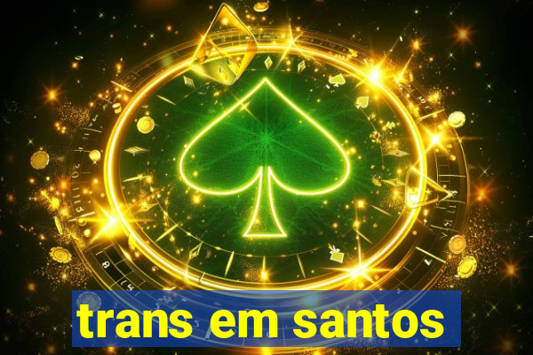 trans em santos