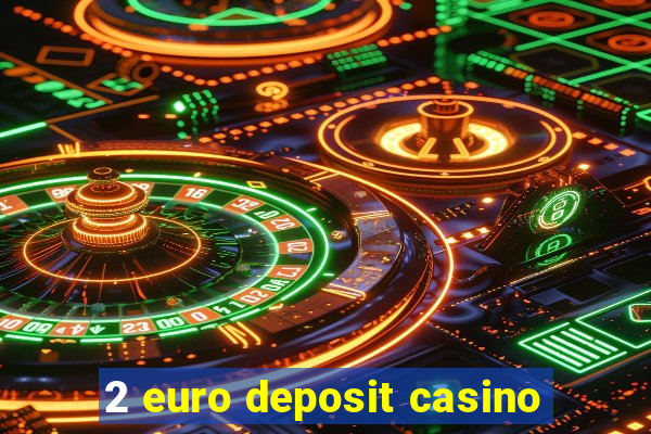 2 euro deposit casino