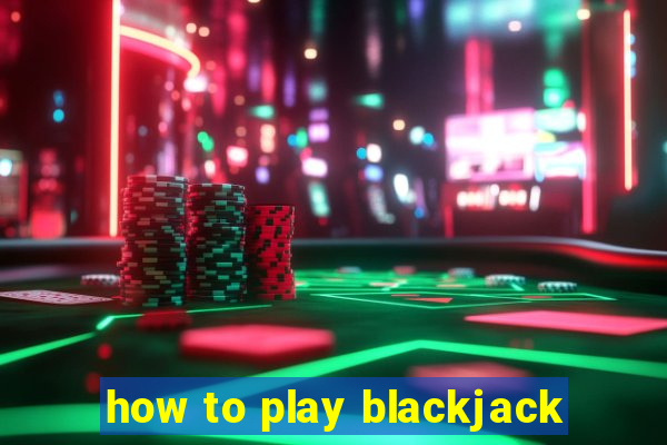 how to play blackjack