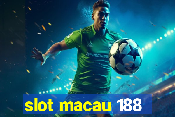 slot macau 188