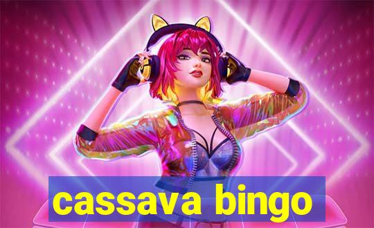 cassava bingo