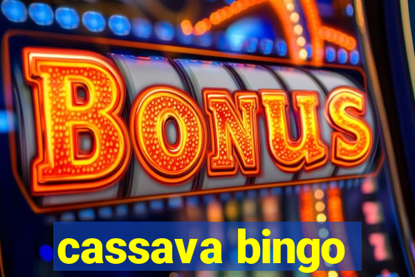 cassava bingo