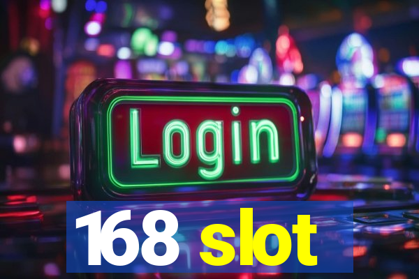 168 slot