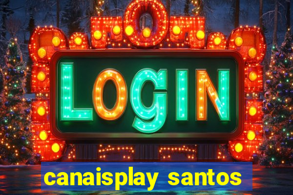 canaisplay santos